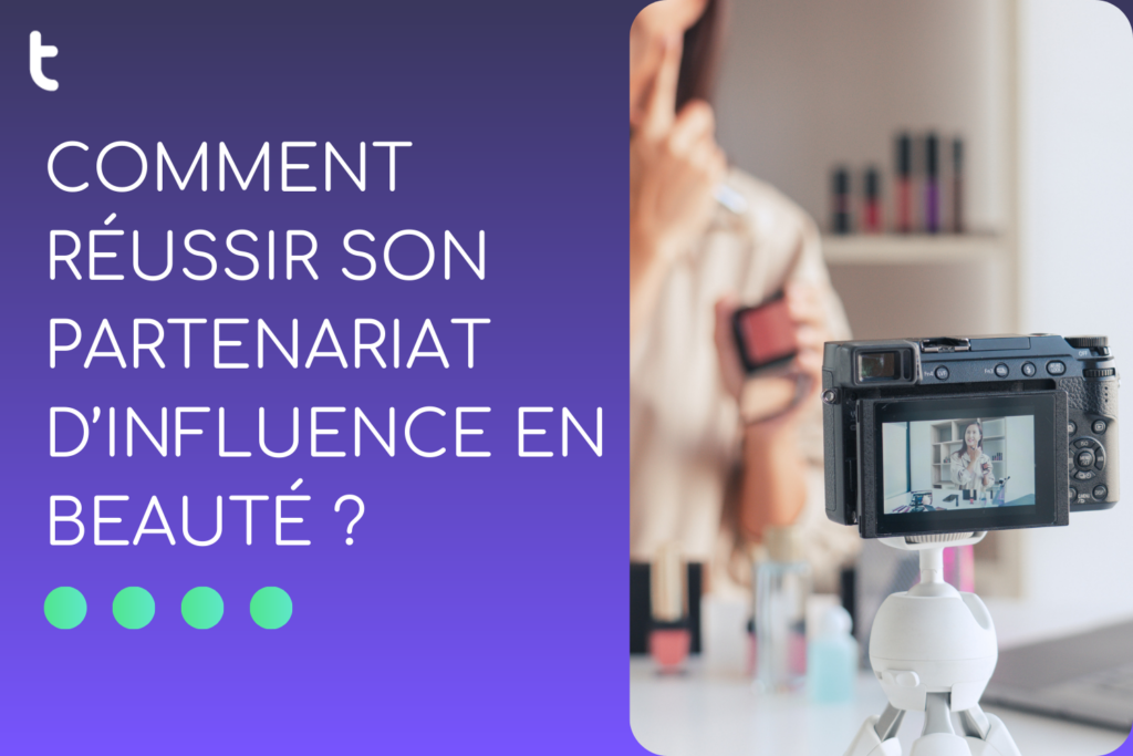 Comment réussir son partenariat avec des influenceuses beauté ?