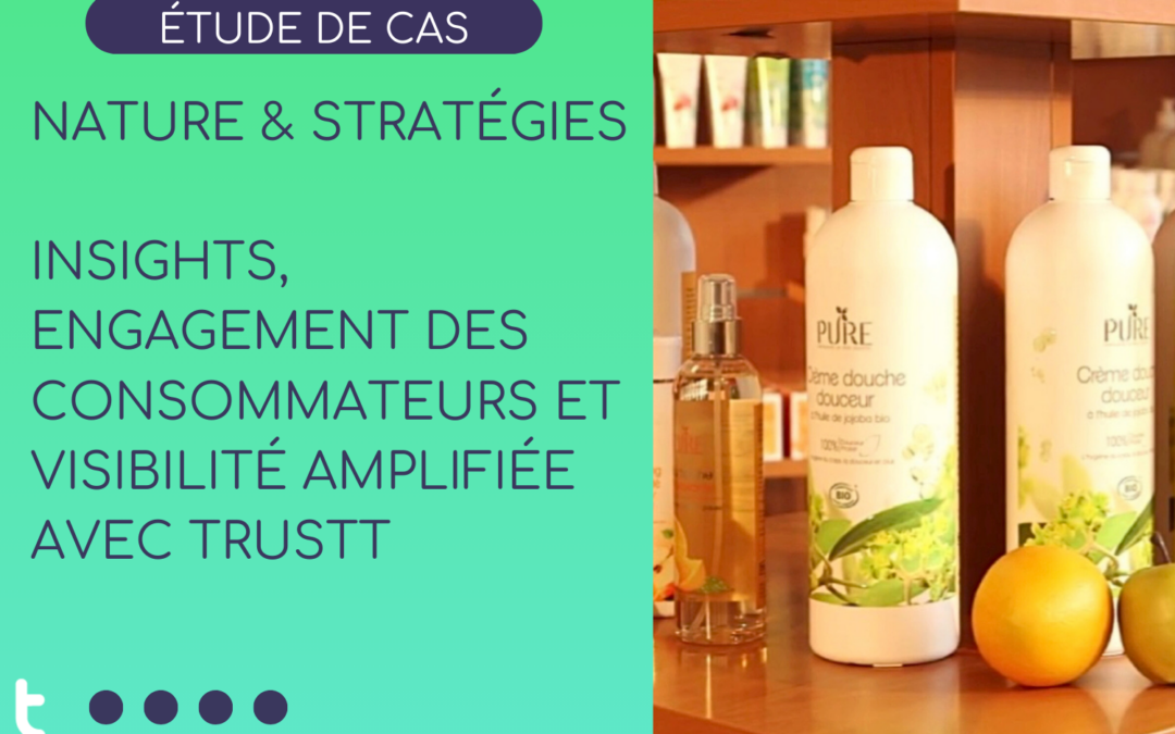 Nature et Stratégie opte pour Trustt pour gérer le community engagement de chacune de ses marques et marketplaces